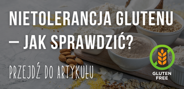 Nietolerancja glutenu – jak sprawdzić?